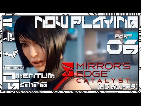 【Part 6】Mirror's Edge Catalyst ►[PC] Playthrough, "I'm Not Broken" (1080p 60fps)