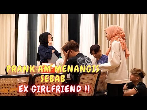 AM MENANGIS SEBAB EX-GIRLFRIEND !! - PRANK AM NAK ATTENTION !!