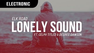 Elk Road - Lonely Sound ft. Celph Titled & Desiree Dawson