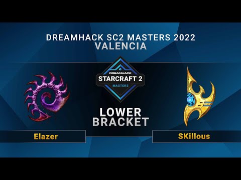 SC2 - Elazer vs. SKillous - Lower Bracket - DreamHack SC2 Masters: Valencia 2022 - EU