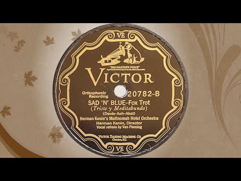 “Sad 'N' Blue” by Herman Kenin's Multnomah Hotel Orchestra 1927