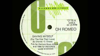 Oh Romeo - Saving Myself (For The One That I Love)