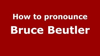 How to pronounce Bruce Beutler