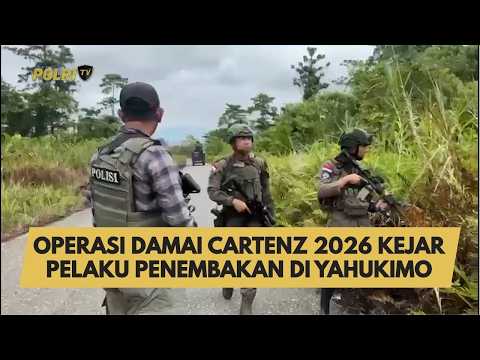 OPERASI DAMAI CARTENZ 2026 KEJAR PELAKU PENEMBAKAN DI YAHUKIMO