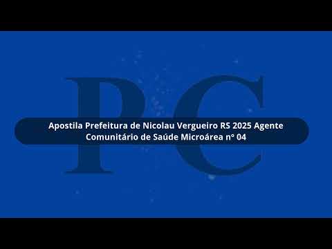 Apostila Prefeitura de Nicolau Vergueiro RS 2025 Agente Comunitário de Saúde Microárea nº 04