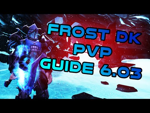Frost Death Knight PvP Guide 6.0.3 - Warlords of Draenor