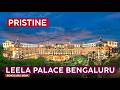 Does It Match The Hype THE LEELA PALACE Bengaluru Review