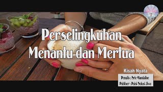 Download lagu Perselingkuhan Menantu dan Mertua (KISAH NYATA) - Puisi Solusi Jiwa / Motivasi mp3
