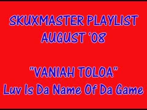 Vaniah Toloa - Luv Is Da Name of Da Game