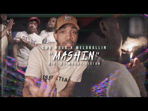CMB Wood x MeloBallin- "Mashin" (Official Music Video) | Shot By @MuddyVision_
