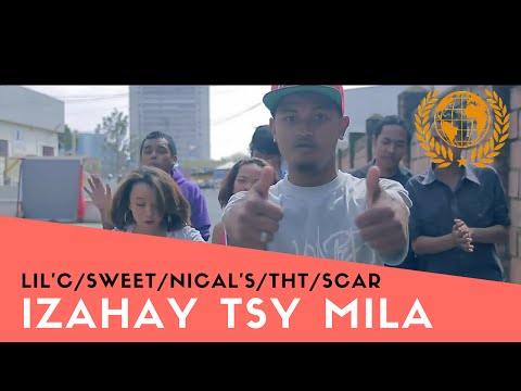 Lil'C - Izahay Tsy Mila Ft. Sweet, THT, Nical's, Scar