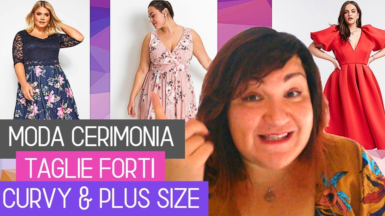 MODA CERIMONIA PLUS SIZE - TAGLIE FORTI - PE 2020 - DOVE TROVARLA - PROPOSTE DAL WEB