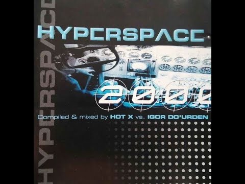 Hyperspace 2000 - Compiled & mixed by Hot X vs. Igor Do'urden [KWK001, 1999]