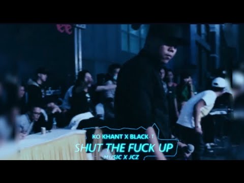 Ko Khant, Black T - STFU [ Track Video]  Clean audio | 2018