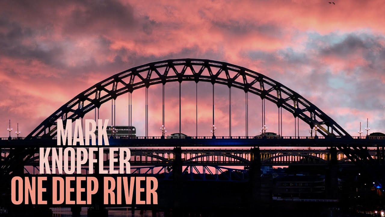 Mark Knopfler - One Deep River (One Deep River) - YouTube