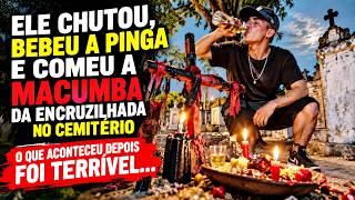 Ele não respeitou a Macumba: Comeu e Chutou Desafiando Exu. O Final Dele foi uma Tragédia Pesada