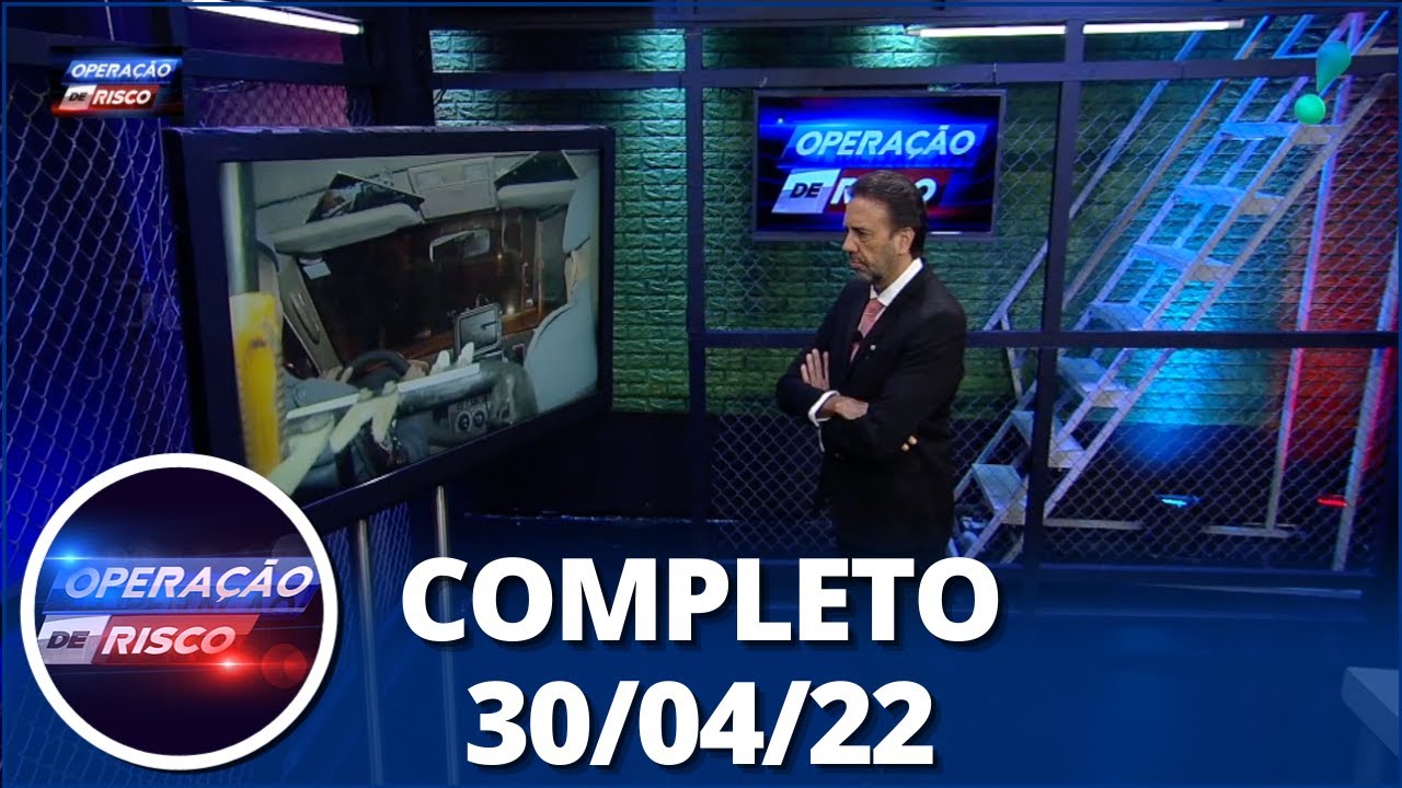 Operação de Risco  (30/04/22) | Completo