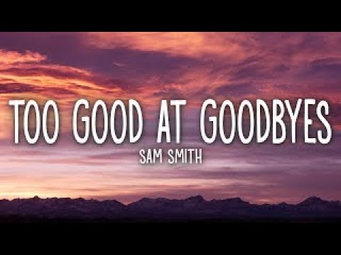 Sam Smith | Too Good At Goodbyes Lyrics