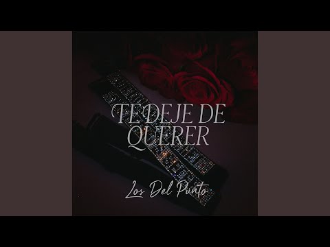 Te Deje De Querer