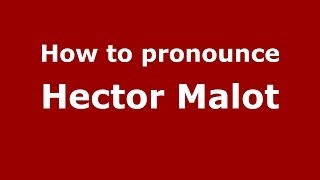 How to pronounce Hector Malot