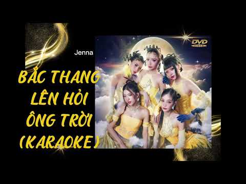 BẮC THANG LÊN HỎI ÔNG TRỜI KARAOKE (beat gốc - backtrack) - Em xinh say hi