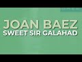 Joan Baez - Sweet Sir Galahad (Official Audio)