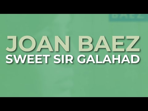 Sweet Sir Galahad - Joan Baez