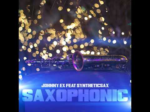 Johnny EX feat Syntheticsax - Saxophonic (Sax Version)