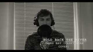 Hold Back The River - James Bay (Casey Adam Cover)