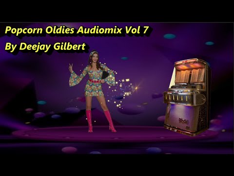 THE MOST BEAUITIFUL POPCORN OLDIES AUDIOMIX VOL 7  by DEEJAY & VEEJAY GILBERT #vjgilbert