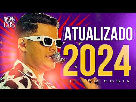 HEITOR COSTA 2024 - ATUALIZADO HC 6.0 - REPERTÓRIO NOVO - MÚSICAS NOVAS - HEITOR COSTA 6.0 2024