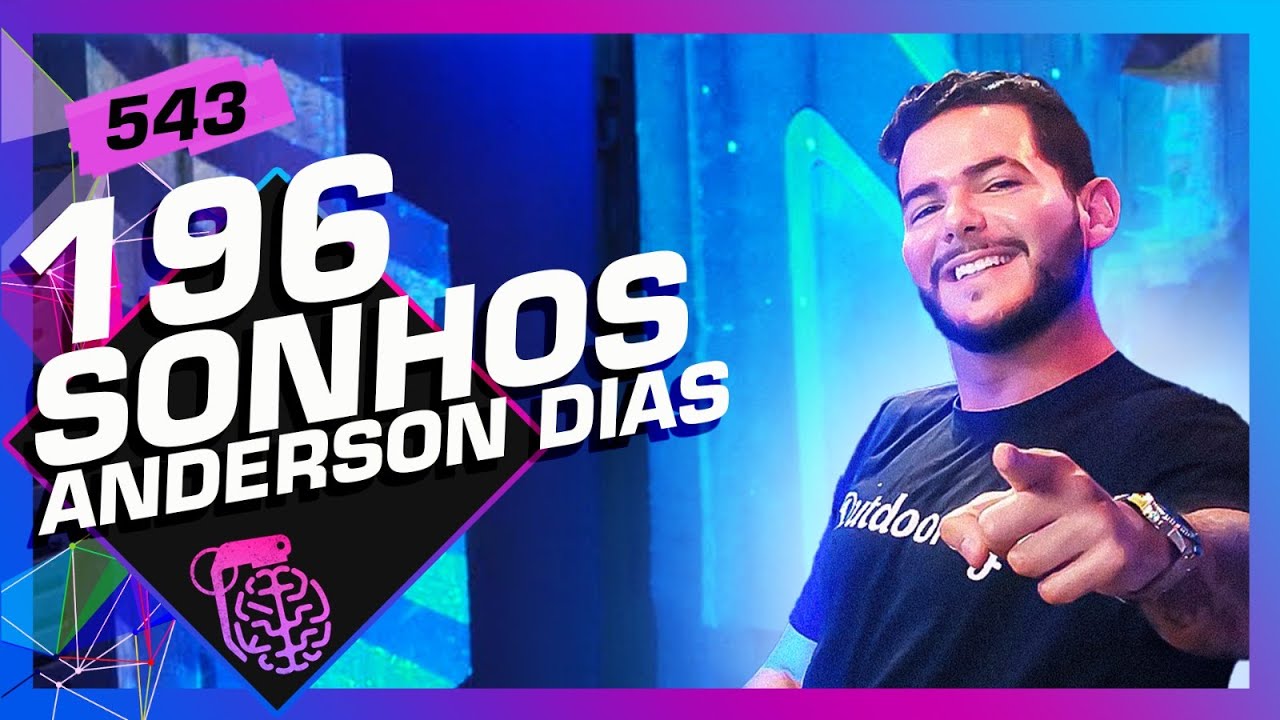 ANDERSON DIAS (196 SONHOS) - Inteligência Ltda. Podcast #543