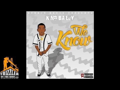 King Bailey - We Know [Prod. King Bailey] [Thizzler.com Exclusive]