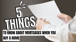 5 Things To Know About Mortgages When You Buy A Home