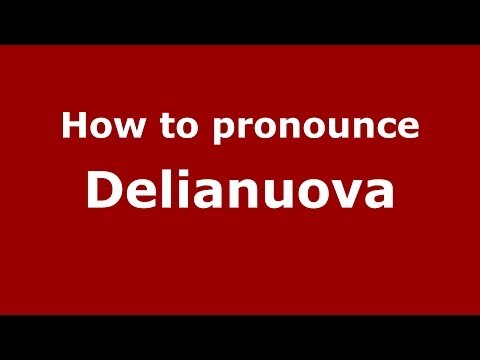 How to pronounce Delianuova (Italian/Italy) - PronounceNames.com