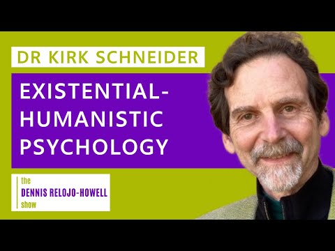 Dr Kirk Schneider: Existential-Humanistic Psychology