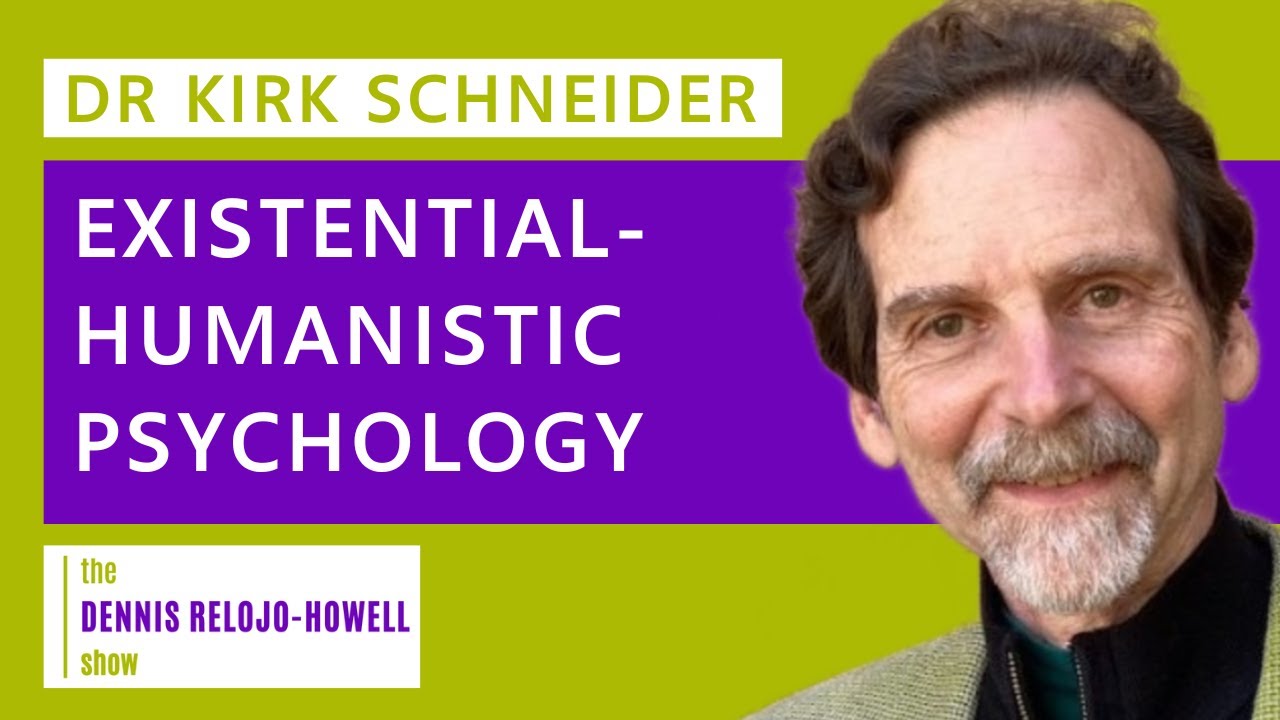 Dr Kirk Schneider: Existential-Humanistic Psychology