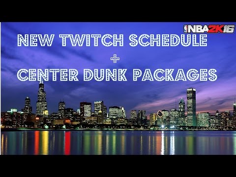 NBA 2K16 New Twitch Schedule - Best Dunk Packages For Center
