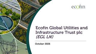 ECOFIN GLOBAL UTILITIES AND INFRASTRUCTURE TRUST PLC - Investor Presentation