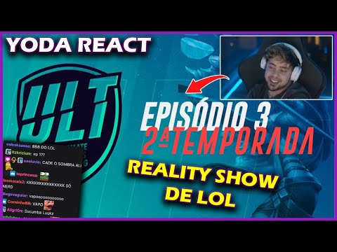 YODA REACT ULT -  EPISÓDIO 3 TEMP 2 | REALITY SHOW DE LOL