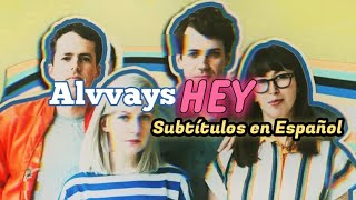 ALVVAYS - HEY - SUBTÍTULOS EN ESPAÑOL 