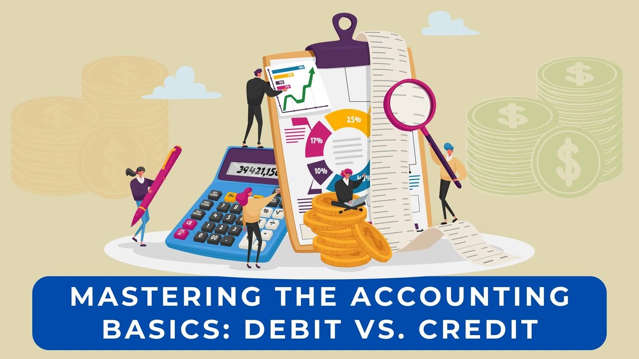 Mastering the Accounting Basics: What is Debit and Credit?