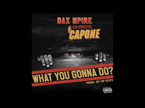 Dax Mpire feat. Capone (of CNN) "What You Gonna Do?"