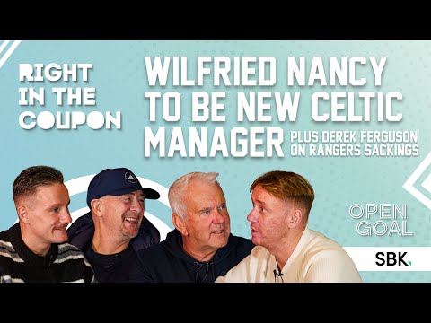 WILFRIED NANCY TO BE NEW CELTIC MANAGER & DEREK FERGUSON ON RANGERS SACKINGS | Right In The Coupon