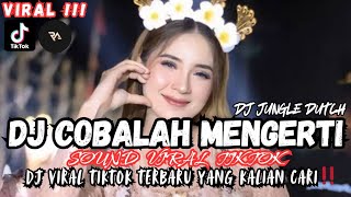 Download lagu DJ COBALAH MENGERTI • DJ STYLE JUNGLE DUTCH • DJ VIRAL TIKTOK TERBARU YANG KALIAN CARI ‼️ mp3 Download lagu DJ COBALAH MENGERTI • DJ STYLE JUNGLE DUTCH • DJ VIRAL TIKTOK TERBARU YANG KALIAN CARI ‼️ mp3