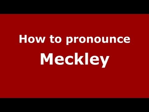 How to Pronounce Meckley - PronounceNames.com