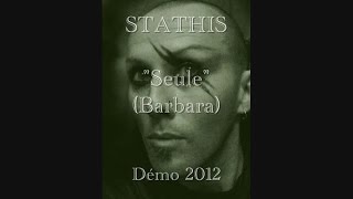 STATHIS - { Seule }  (Barbara).
