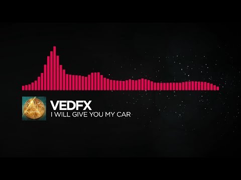 vedfx - I Will Give You My Car