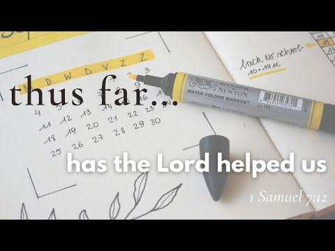 Thus far has the Lord Helped - 1 Samuel 7:12 (Sermon)