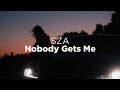 SZA - Nobody Gets Me (Clean - Lyrics)